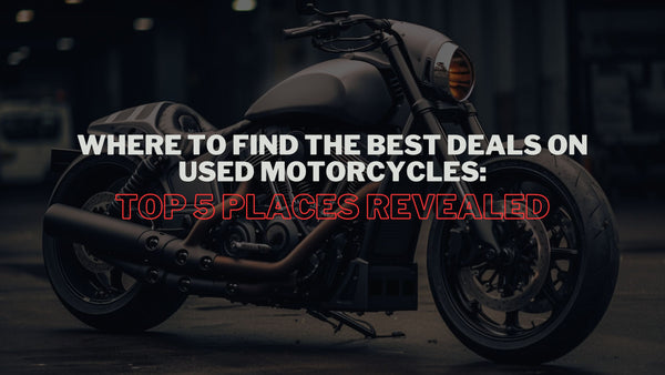 Where to Find the Best Deals on Used Motorcycles: Top 5 Places Revealed