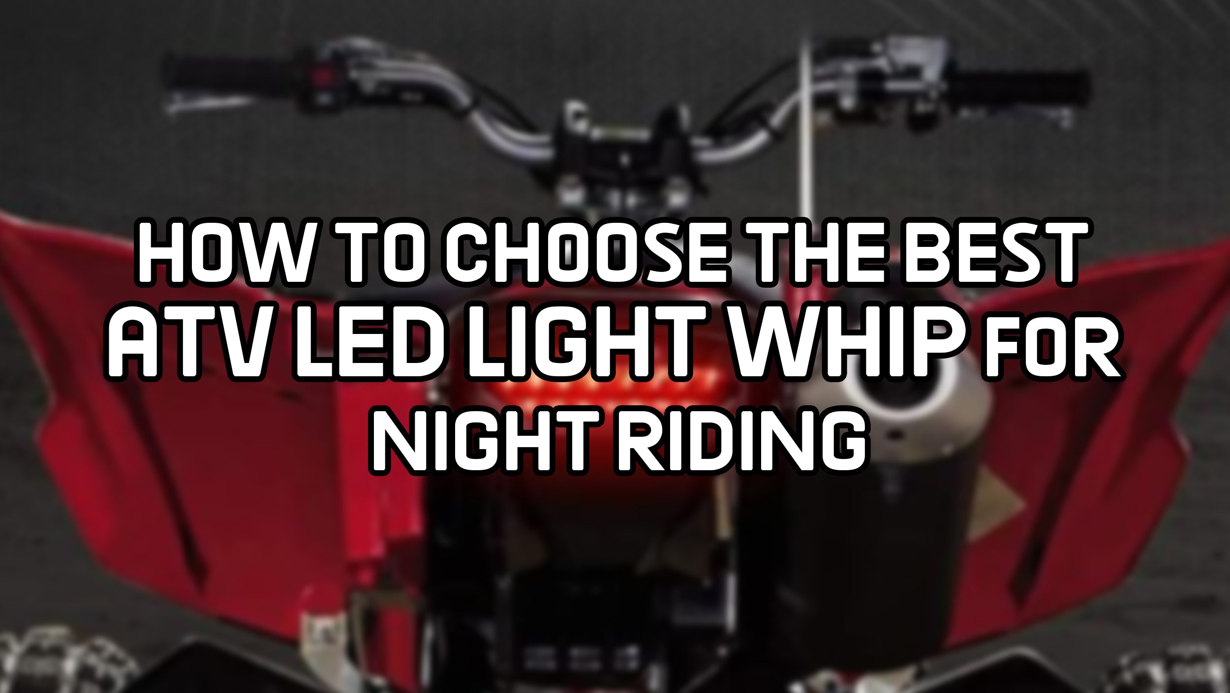 Atv Night Choose the Best ATV LED Light Whip for Night Riding | Dubai, UAE