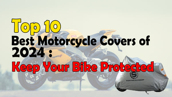 Top 10 Best Motorcycle Covers of 2024: Keep Your Bike Protected