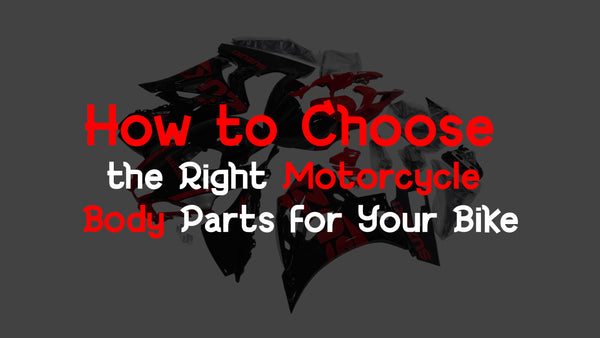 How to Choose the Right Motorcycle Body Parts for Your Bike