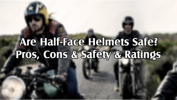 Are Half Face Helmets Safe? Pros, Cons & Safety Ratings