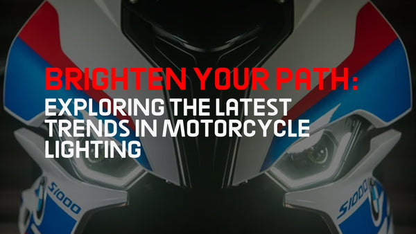 Brighten Your Path: Exploring the Latest Trends in Motorcycle Lighting