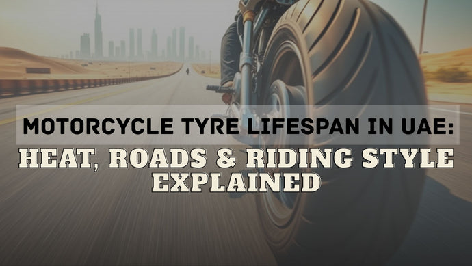 Motorcycle Tyre Lifespan in UAE: Heat, Roads & Riding Style Explained