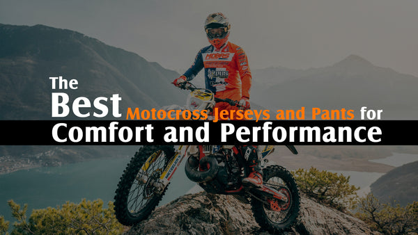 The Best Motocross Jerseys and Pants for Comfort and Performance