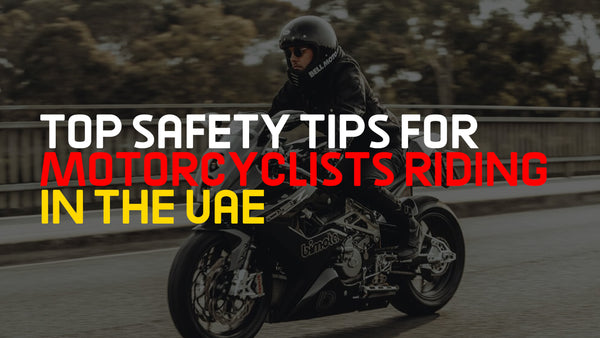 Top Safety Tips for Motorcyclists Riding in the UAE